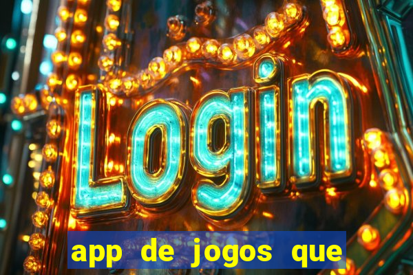 app de jogos que ganha dinheiro de verdade